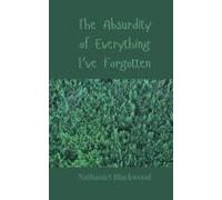 The Absurdity Of Everything I've Forgotten