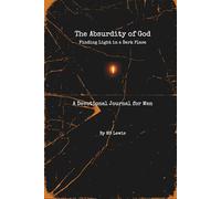 The Absurdity of God: Finding Light in a Dark Place: A Devotional Journal for Men