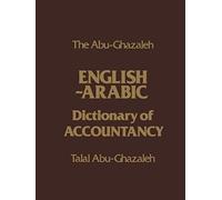 The Abu-Ghazaleh English-Arabic Dictionary Of Accountancy