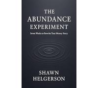 The Abundance Experiment: Seven Weeks to Rewrite Your Money Story