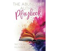 The Abundant Author Playbook: A guide to creating an abundant business around your book