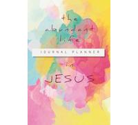 The Abundant Life in Jesus - Journal Planner