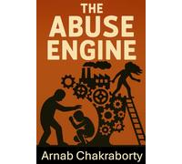 The Abuse Engine: Understanding, Interrupting, and Rebuilding After the Collective Trauma of Abuse