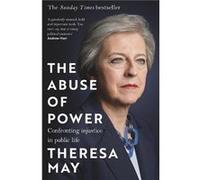 The Abuse of Power by Theresa May Theresa May (Auteur)