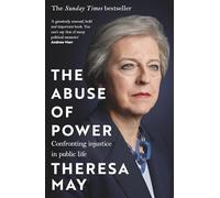 The Abuse of Power by Theresa May Theresa May (Auteur)