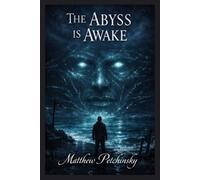 The Abyss is Awake