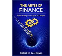 The Abyss of Finance: Trust, Leverage and the Cycles of Collapse