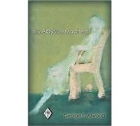 The Abyss Of Madness (Psychoanalytic Inquiry Book Series) (Paperback) George E Professor Of Clinical Psychology Emeritus Atwood, And Founding Faculty Member Rutgers University, New York Institute For 