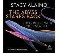 The Abyss Stares Back: Encounters with Deep-Sea Life (Volume 72) (Posthumanities)