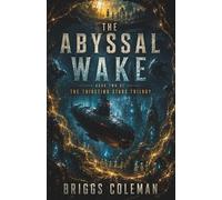 The Abyssal Wake: An Alien First Contact Thriller (The Thirsting Stars Trilogy Book 2)