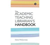 The Academic Teaching Librarian's Handbook