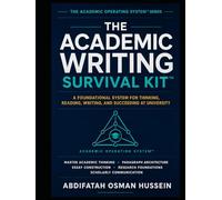 THE ACADEMIC WRITING SURVIVAL KIT™: Foundational System for Thinking, Reading, Writing, and Succeeding at University