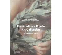 The Académie Royale Art Collection: Vol. I Reception Pieces