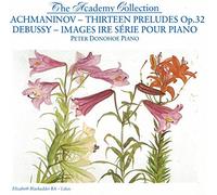 The Academy Collection: Rachmaninov - Thirteen Preludes Op.32, Debussy - Images Ire Serie pour Piano
