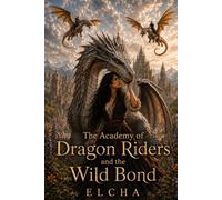 The academy of dragon riders and the wild bond