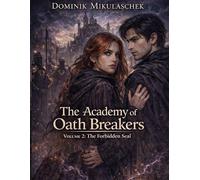 The Academy of Oath Breakers: Volume 2: The Forbidden Seal - Romantasy for ages 16 and up | Dark Academia, State Control & Enemies-to-Lovers
