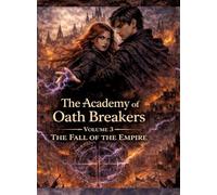 The Academy of Oath Breakers: Volume 3: The Fall of the Empire - Romantasy for ages 16 and up | Dark Academia, State Control & Enemies-to-Lovers