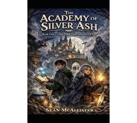 THE ACADEMY OF SILVER ASH Book One The Mark That Shouldn’t Exist Chapter One The Boy Who Didn’t Burn