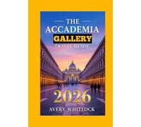 The Accademia Gallery Travel Guide: A Journey Through Renaissance Art And History In Florence