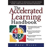 [The Accelerated Learning Handbook: A Creative Guide to Designing and Delivering Faster, More Effective Training Programs] (By: Dave Meier) [published: July, 2000]