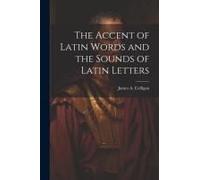 The Accent Of Latin Words And The Sounds Of Latin Letters