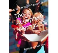 The Accepted Wrongs: Decievers of Salvation