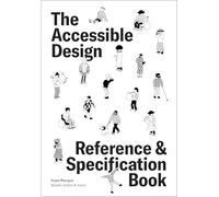 The Accessible Design Reference and Specification Book: Everything UX Designers Need to Know Every Day