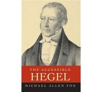 The Accessible Hegel by Michael Allen Fox Michael Fox (Auteur)