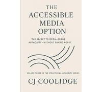 The Accessible Media Option: The Secret to Media-Grade Authority-Without Paying for It