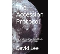 The Accession Protocol: How to Safeguard Your Digital Empire and Prevent Global Asset Loss