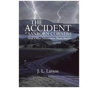 The Accident At Sanborn Corners.....And Other Minnesota Short Stories