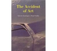 The Accident of Art by Paul Virilio Paul Virilio, Sylvere Lotringer (Auteur)