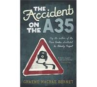 The Accident on the A35 by Graeme Macrae Burnet Inconnu (Auteur)