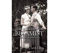 The Accidental Bigamist And Other Incredible Stories