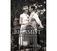The Accidental Bigamist And Other Incredible Stories