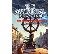 THE ACCIDENTAL BLIZZARD: A fully illustrated chapter book adventure for readers aged 6 to 10 - because sometimes one bad spin changes everything.