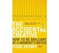 The Accidental Creative by Todd Henry Inconnu (Auteur)