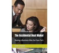 The Accidental Deal Maker: Buying a Business Was the Easy Part.