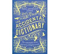The Accidental Dictionary: The Remarkable Twists and Turns of English Words
