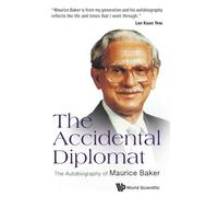 The Accidental Diplomat: The Autobiography of Maurice Baker