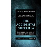 The Accidental Guerrilla: Fighting Small Wars in the Midst of a Big One