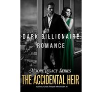 THE ACCIDENTAL HEIR: A Dark Billionaire Romance (Moore Legacy Series Book 1)
