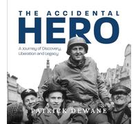 The Accidental Hero: A Journey of Discovery, Liberation and Legacy