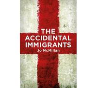 The Accidental Immigrants: Finalist in the Orwell Prize for Fiction 2025