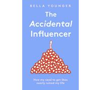 The Accidental Influencer: How My Need to Get Likes Nearly Ruined My Life