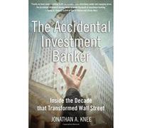 The Accidental Investment Banker Jonathan Knee (Auteur)