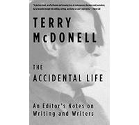 The Accidental Life: An Editor's Notes On Writing And Writers