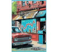 The Accidental Naratives: Unintended Consequences and Deliberate Laughs