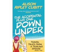 The Accidental Plus One Down Under: Travel Tales From a Trailing Spouse Book 2