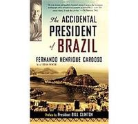 The Accidental President of Brazil Fernando Cardoso (Auteur)